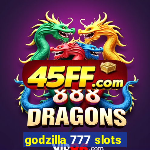 godzilla 777 slots